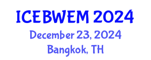 International Conference on Energy, Biomass, Waste and Environmental Management (ICEBWEM) December 23, 2024 - Bangkok, Thailand