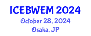International Conference on Energy, Biomass, Waste and Environmental Management (ICEBWEM) October 28, 2024 - Osaka, Japan