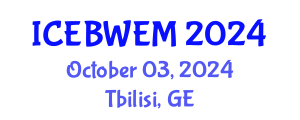 International Conference on Energy, Biomass, Waste and Environmental Management (ICEBWEM) October 03, 2024 - Tbilisi, Georgia