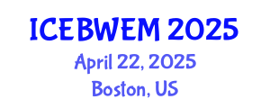 International Conference on Energy, Biomass, Waste and Environmental Management (ICEBWEM) April 22, 2025 - Boston, United States