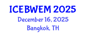 International Conference on Energy, Biomass, Waste and Environmental Management (ICEBWEM) December 16, 2025 - Bangkok, Thailand