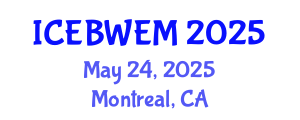 International Conference on Energy, Biomass, Waste and Environmental Management (ICEBWEM) May 24, 2025 - Montreal, Canada
