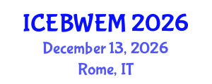 International Conference on Energy, Biomass, Waste and Environmental Management (ICEBWEM) December 13, 2026 - Rome, Italy International Conference on Energy, Biomass, Waste and Environmental Management (ICEBWEM) December 13, 2026 - Rome, Italy