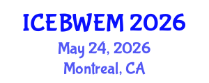 International Conference on Energy, Biomass, Waste and Environmental Management (ICEBWEM) May 24, 2026 - Montreal, Canada