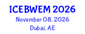 International Conference on Energy, Biomass, Waste and Environmental Management (ICEBWEM) November 08, 2026 - Dubai, United Arab Emirates