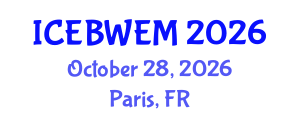 International Conference on Energy, Biomass, Waste and Environmental Management (ICEBWEM) October 28, 2026 - Paris, France