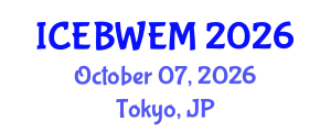 International Conference on Energy, Biomass, Waste and Environmental Management (ICEBWEM) October 07, 2026 - Tokyo, Japan