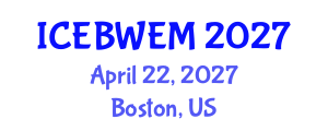 International Conference on Energy, Biomass, Waste and Environmental Management (ICEBWEM) April 22, 2027 - Boston, United States International Conference on Energy, Biomass, Waste and Environmental Management (ICEBWEM) April 22, 2027 - Boston, United States