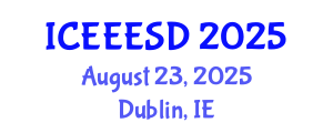 International Conference on Energy, Ecology, Environment and Sustainable Development (ICEEESD) August 23, 2025 - Dublin, Ireland