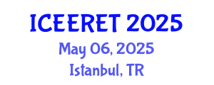 International Conference on Energy Efficiency and Renewable Energy (ICEERET) May 06, 2025 - Istanbul, Turkey