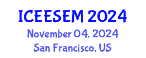 International Conference on Energy Efficiency and Sustainable Energy Management (ICEESEM) November 04, 2024 - San Francisco, United States