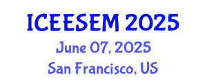 International Conference on Energy Efficiency and Sustainable Energy Management (ICEESEM) June 07, 2025 - San Francisco, United States