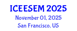 International Conference on Energy Efficiency and Sustainable Energy Management (ICEESEM) November 01, 2025 - San Francisco, United States
