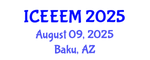 International Conference on Energy Engineering and Energy Management (ICEEEM) August 09, 2025 - Baku, Azerbaijan