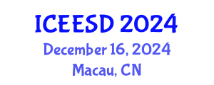 International Conference on Energy, Environment and Sustainable Development (ICEESD) December 16, 2024 - Macau, China
