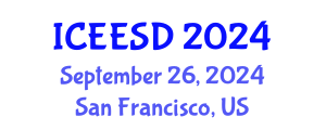 International Conference on Energy, Environment and Sustainable Development (ICEESD) September 26, 2024 - San Francisco, United States