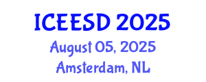 International Conference on Energy, Environment and Sustainable Development (ICEESD) August 05, 2025 - Amsterdam, Netherlands