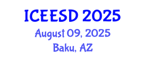International Conference on Energy, Environment and Sustainable Development (ICEESD) August 09, 2025 - Baku, Azerbaijan