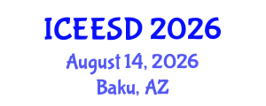 International Conference on Energy, Environment and Sustainable Development (ICEESD) August 14, 2026 - Baku, Azerbaijan International Conference on Energy, Environment and Sustainable Development (ICEESD) August 14, 2026 - Baku, Azerbaijan