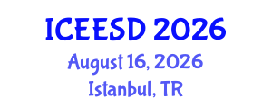 International Conference on Energy, Environment and Sustainable Development (ICEESD) August 16, 2026 - Istanbul, Turkey