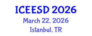 International Conference on Energy, Environment and Sustainable Development (ICEESD) March 22, 2026 - Istanbul, Turkey
