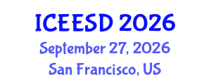 International Conference on Energy, Environment and Sustainable Development (ICEESD) September 27, 2026 - San Francisco, United States