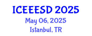 International Conference on Energy, Environment, Ecosystems and Sustainable Development (ICEEESD) May 06, 2025 - Istanbul, Turkey
