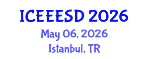 International Conference on Energy, Environment, Ecosystems and Sustainable Development (ICEEESD) May 06, 2026 - Istanbul, Turkey