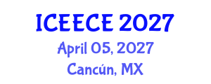 International Conference on Energy, Environmental and Chemical Engineering (ICEECE) April 05, 2027 - Cancún, Mexico International Conference on Energy, Environmental and Chemical Engineering (ICEECE) April 05, 2027 - Cancún, Mexico