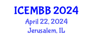 International Conference on Energy Management, Biodiesel and Bioalcohols (ICEMBB) April 22, 2024 - Jerusalem, Israel
