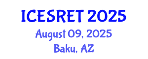 International Conference on Energy System and Renewable Energy Technologies (ICESRET) August 09, 2025 - Baku, Azerbaijan