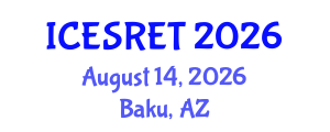 International Conference on Energy System and Renewable Energy Technologies (ICESRET) August 14, 2026 - Baku, Azerbaijan International Conference on Energy System and Renewable Energy Technologies (ICESRET) August 14, 2026 - Baku, Azerbaijan