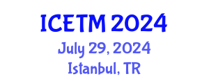 International Conference on Engineering and Technology Management (ICETM) July 29, 2024 - Istanbul, Turkey