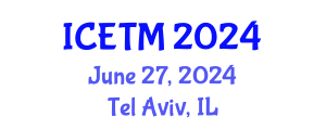 International Conference on Engineering and Technology Management (ICETM) June 27, 2024 - Tel Aviv, Israel