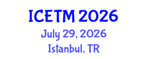 International Conference on Engineering and Technology Management (ICETM) July 29, 2026 - Istanbul, Turkey