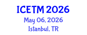 International Conference on Engineering and Technology Management (ICETM) May 06, 2026 - Istanbul, Turkey