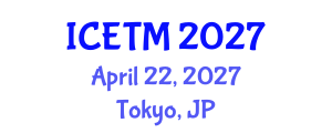 International Conference on Engineering and Technology Management (ICETM) April 22, 2027 - Tokyo, Japan International Conference on Engineering and Technology Management (ICETM) April 22, 2027 - Tokyo, Japan