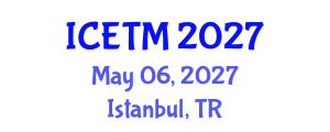 International Conference on Engineering and Technology Management (ICETM) May 06, 2027 - Istanbul, Turkey International Conference on Engineering and Technology Management (ICETM) May 06, 2027 - Istanbul, Turkey