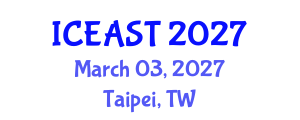 International Conference on Engineering, Applied Science and Technology (ICEAST) March 03, 2027 - Taipei, Taiwan