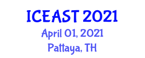 International Conference on Engineering, Applied Sciences and Technology (ICEAST) April 01, 2021 - Pattaya, Thailand
