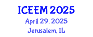 International Conference on Engineering, Economics and Management (ICEEM) April 29, 2025 - Jerusalem, Israel