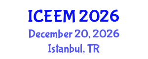 International Conference on Engineering, Economics and Management (ICEEM) December 20, 2026 - Istanbul, Turkey International Conference on Engineering, Economics and Management (ICEEM) December 20, 2026 - Istanbul, Turkey