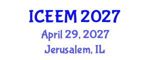 International Conference on Engineering, Economics and Management (ICEEM) April 29, 2027 - Jerusalem, Israel International Conference on Engineering, Economics and Management (ICEEM) April 29, 2027 - Jerusalem, Israel