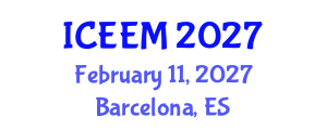 International Conference on Engineering, Economics and Management (ICEEM) February 11, 2027 - Barcelona, Spain International Conference on Engineering, Economics and Management (ICEEM) February 11, 2027 - Barcelona, Spain