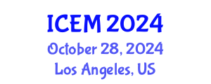 International Conference on Engineering Management (ICEM) October 28, 2024 - Los Angeles, United States
