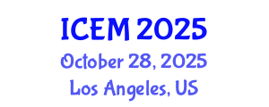 International Conference on Engineering Management (ICEM) October 28, 2025 - Los Angeles, United States