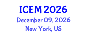 International Conference on Engineering Management (ICEM) December 09, 2026 - New York, United States International Conference on Engineering Management (ICEM) December 09, 2026 - New York, United States