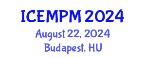 International Conference on Engineering, Manufacturing and Production Management (ICEMPM) August 22, 2024 - Budapest, Hungary