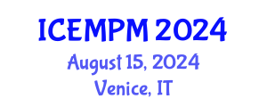International Conference on Engineering, Manufacturing and Production Management (ICEMPM) August 15, 2024 - Venice, Italy