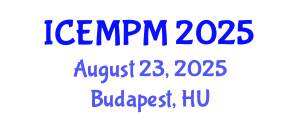 International Conference on Engineering, Manufacturing and Production Management (ICEMPM) August 23, 2025 - Budapest, Hungary
